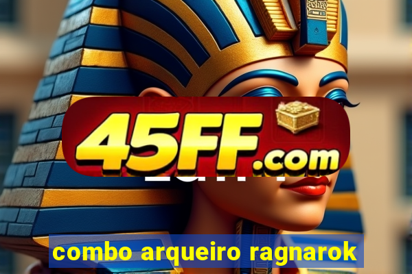 combo arqueiro ragnarok